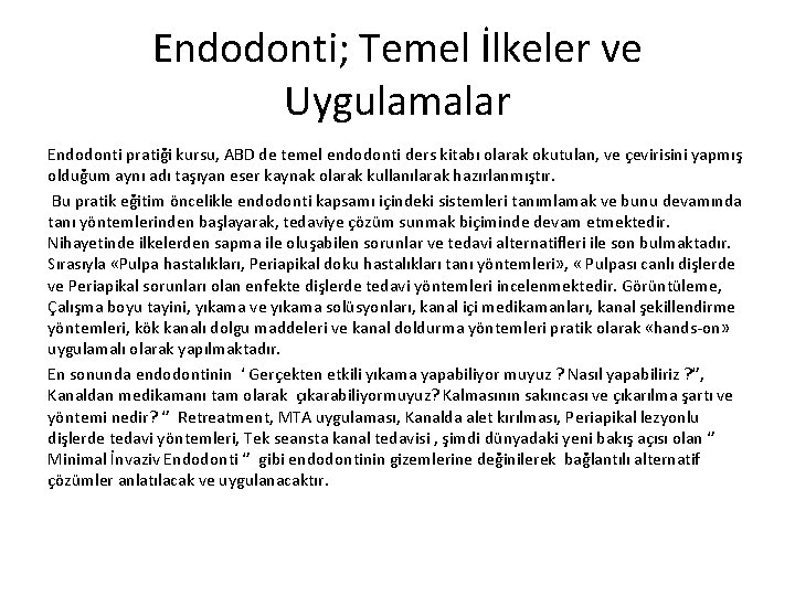 Endodonti; Temel İlkeler ve Uygulamalar Endodonti pratiği kursu, ABD de temel endodonti ders kitabı