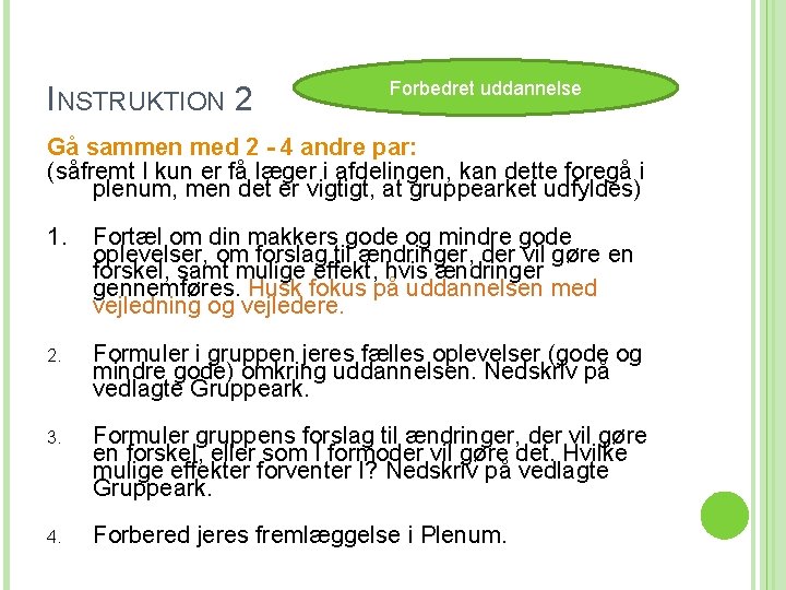 INSTRUKTION 2 Forbedret uddannelse Gå sammen med 2 - 4 andre par: (såfremt I