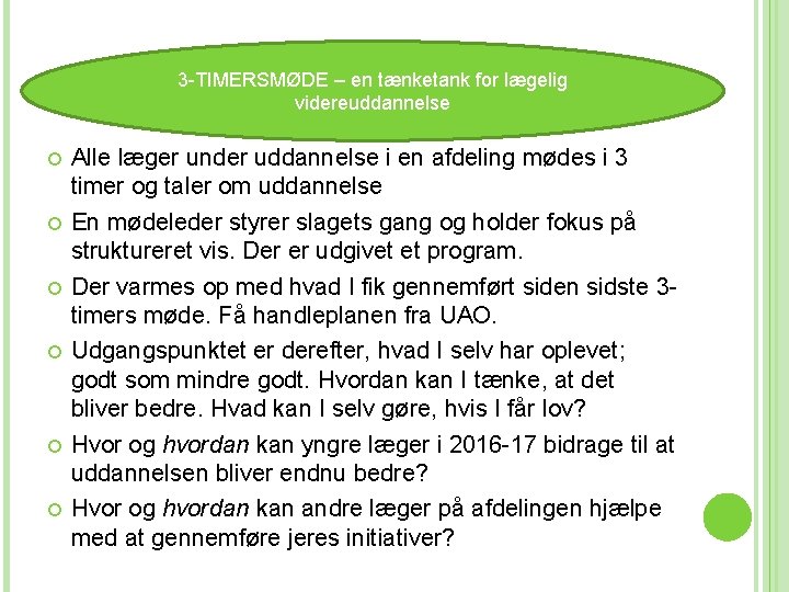 3 3 -TIMERSMØDE – en tænketank for lægelig videreuddannelse TIMERSMØDE 2014 Alle læger under