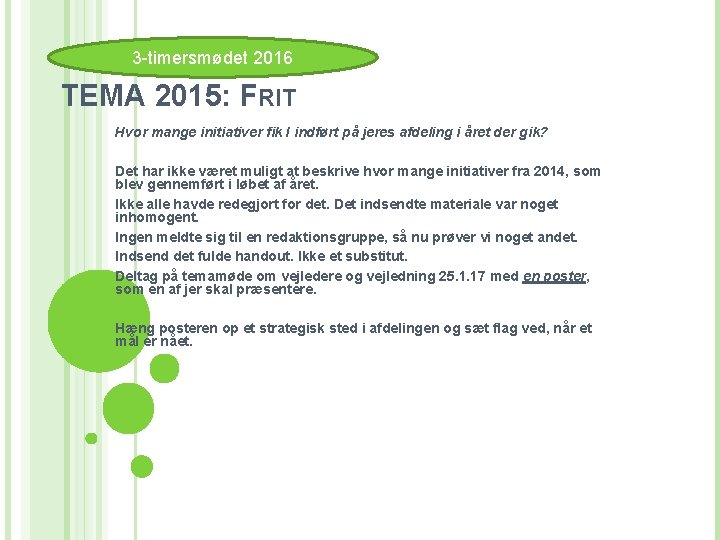 3 -timersmødet 2016 TEMA 2015: FRIT Hvor mange initiativer fik I indført på jeres