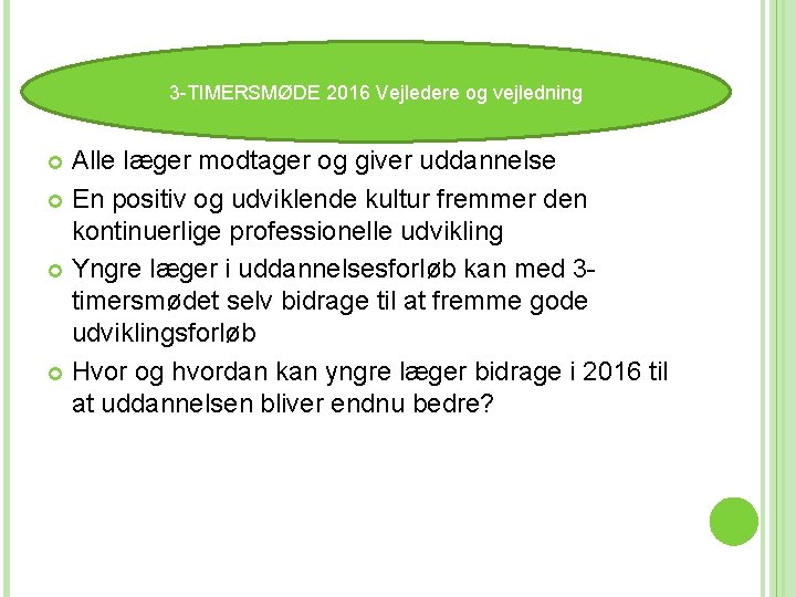 3 -TIMERSMØDE 2016 Vejledere og vejledning 3 -TIMERSMØDE 2014 Alle læger modtager og giver