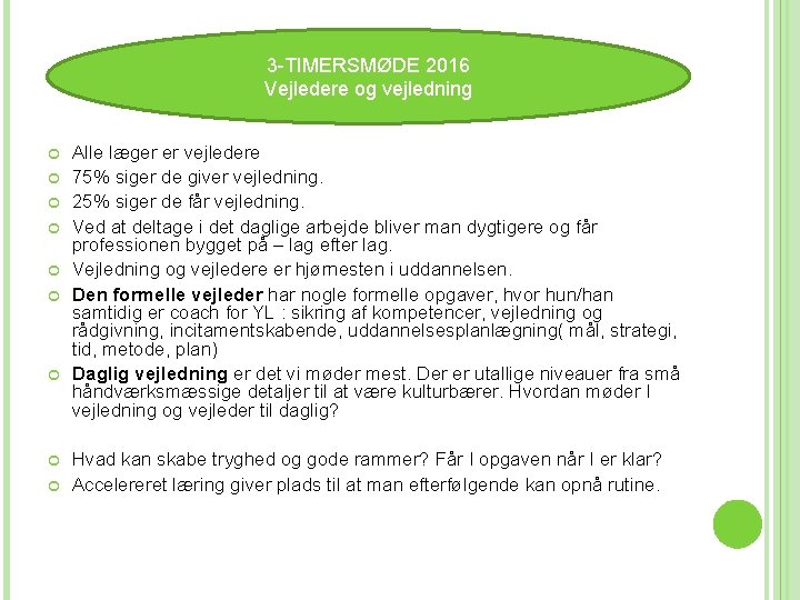 3 -TIMERSMØDE 2016 Vejledere og vejledning 3 Alle læger er vejledere 75% siger de