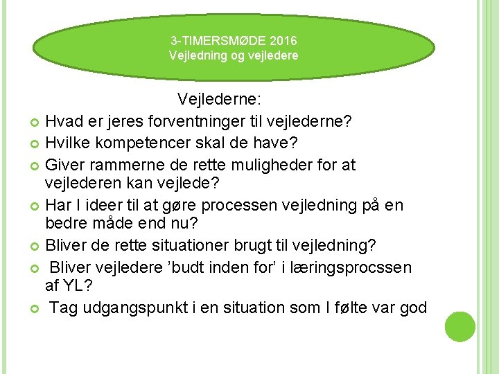 3 3 -TIMERSMØDE 2016 Vejledning og vejledere Vejlederne: Hvad er jeres forventninger til vejlederne?