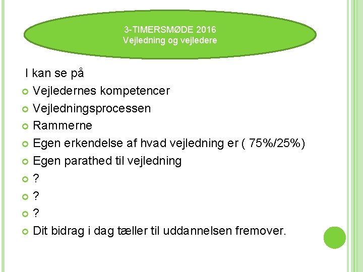 3 3 -TIMERSMØDE 2016 Vejledning og vejledere I kan se på Vejledernes kompetencer Vejledningsprocessen