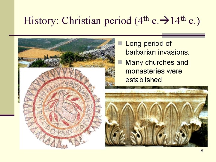 History: Christian period (4 th c. 14 th c. ) n Long period of