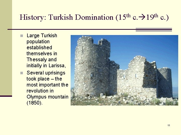 History: Turkish Domination (15 th c. 19 th c. ) n Large Turkish population