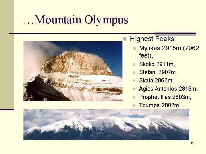 …Mountain Olympus n Highest Peaks: n Mytikas 2918 m (7962 feet), n n n
