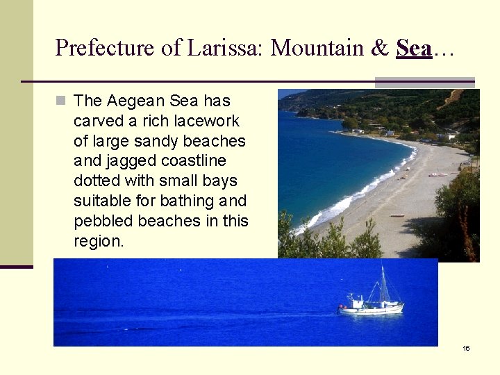 Prefecture of Larissa: Mountain & Sea… n The Aegean Sea has carved a rich