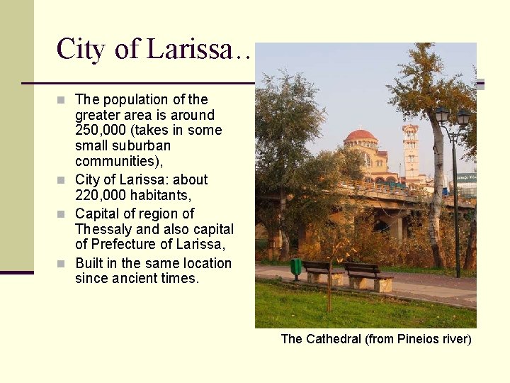 City of Larissa… n The population of the greater area is around 250, 000
