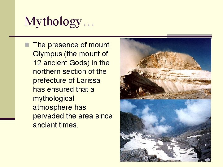 Mythology… n The presence of mount Olympus (the mount of 12 ancient Gods) in