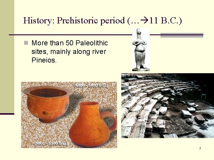 History: Prehistoric period (… 11 B. C. ) n More than 50 Paleolithic sites,