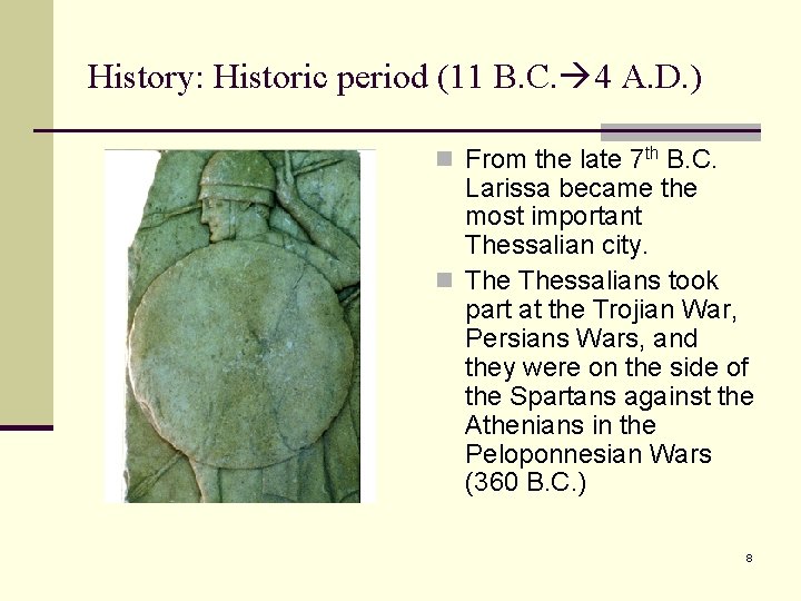 History: Historic period (11 B. C. 4 A. D. ) n From the late