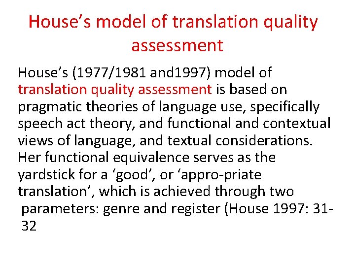 House’s model of translation quality assessment House’s (1977/1981 and 1997) model of translation quality