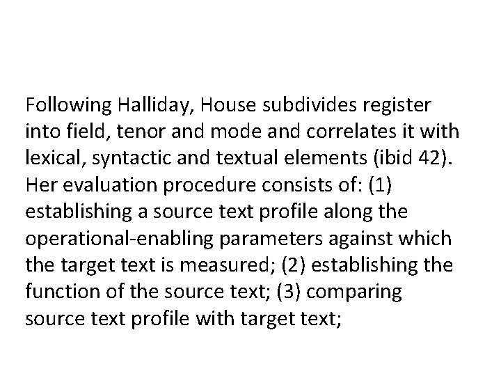 Following Halliday, House subdivides register into field, tenor and mode and correlates it with