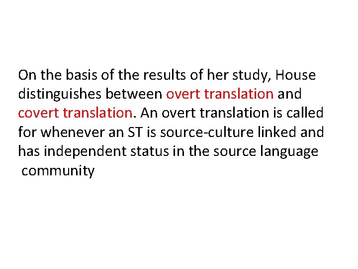 On the basis of the results of her study, House distinguishes between overt translation