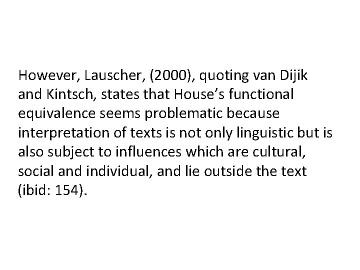 However, Lauscher, (2000), quoting van Dijik and Kintsch, states that House’s functional equivalence seems