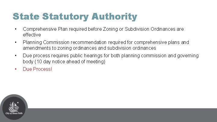 State Statutory Authority • Comprehensive Plan required before Zoning or Subdivision Ordinances are effective