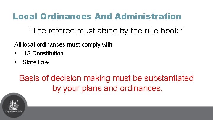 Local Ordinances And Administration “The referee must abide by the rule book. ” All