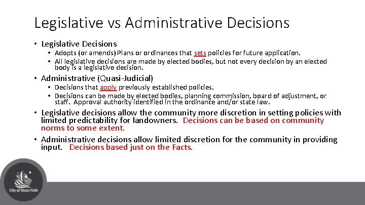 Legislative vs Administrative Decisions • Legislative Decisions • Adopts (or amends) Plans or ordinances