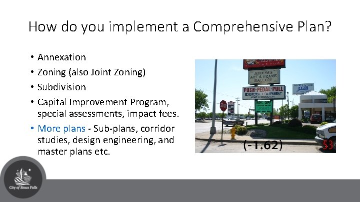 How do you implement a Comprehensive Plan? • Annexation • Zoning (also Joint Zoning)