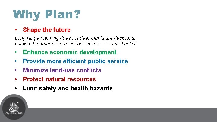 Why Plan? • Shape the future Long range planning does not deal with future