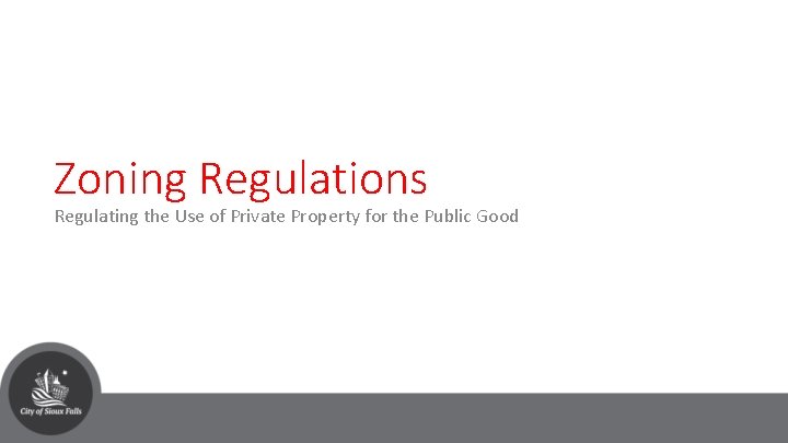 Zoning Regulations Regulating the Use of Private Property for the Public Good 