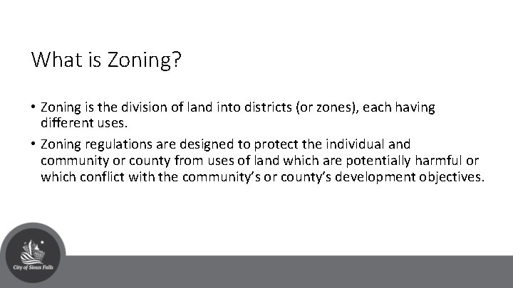 What is Zoning? • Zoning is the division of land into districts (or zones),
