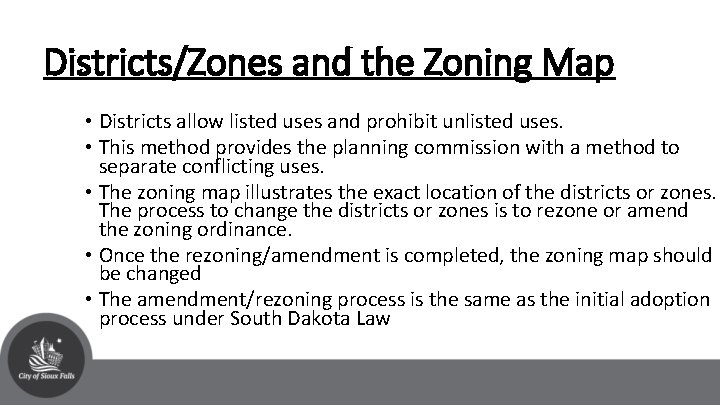Districts/Zones and the Zoning Map • Districts allow listed uses and prohibit unlisted uses.