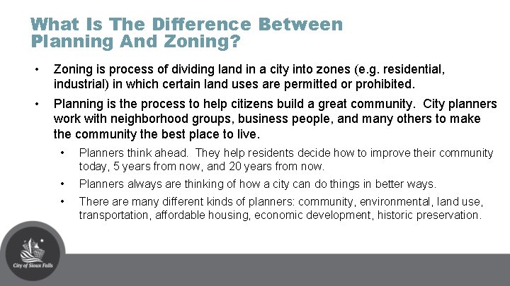 What Is The Difference Between Planning And Zoning? • Zoning is process of dividing