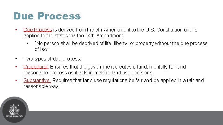 Due Process • Due Process is derived from the 5 th Amendment to the
