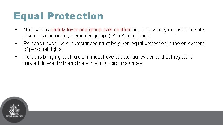 Equal Protection • No law may unduly favor one group over another and no