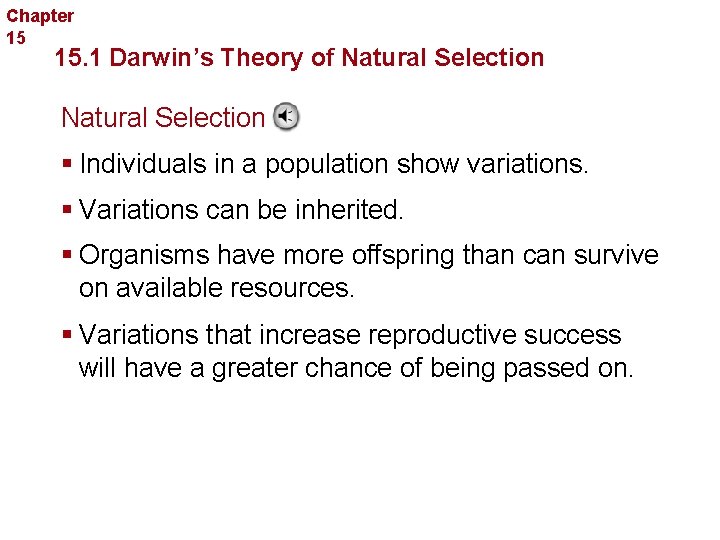 Chapter 15 Evolution 15. 1 Darwin’s Theory of Natural Selection § Individuals in a