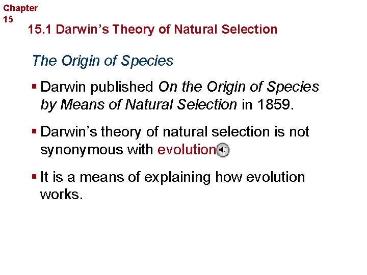 Chapter 15 Evolution 15. 1 Darwin’s Theory of Natural Selection The Origin of Species