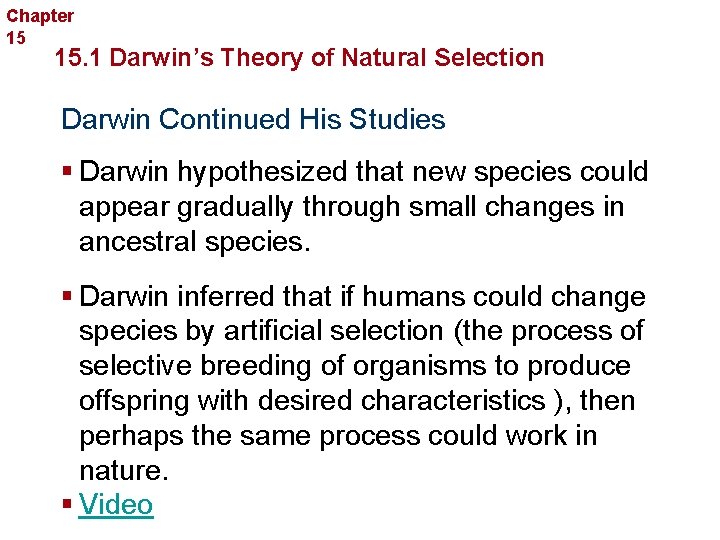 Chapter 15 Evolution 15. 1 Darwin’s Theory of Natural Selection Darwin Continued His Studies