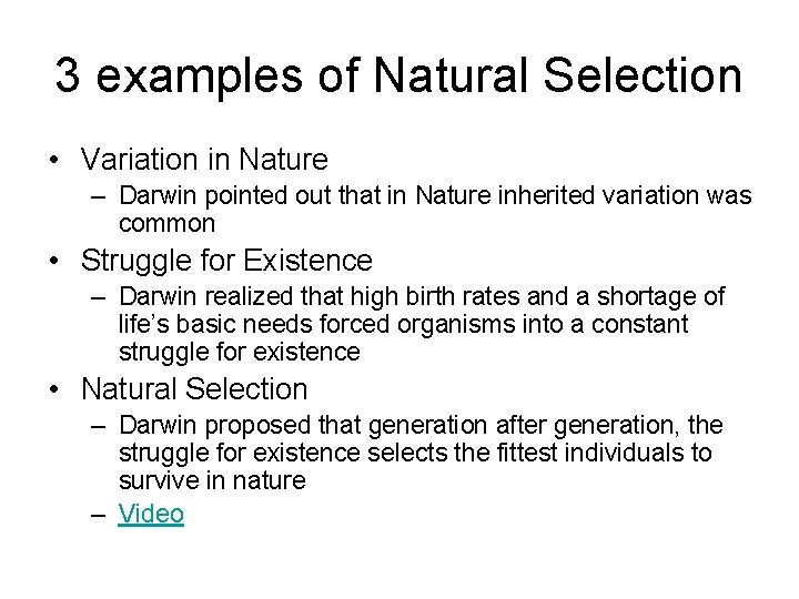 3 examples of Natural Selection • Variation in Nature – Darwin pointed out that