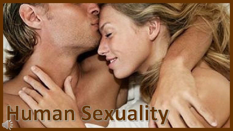Human Sexuality Human Sexuality