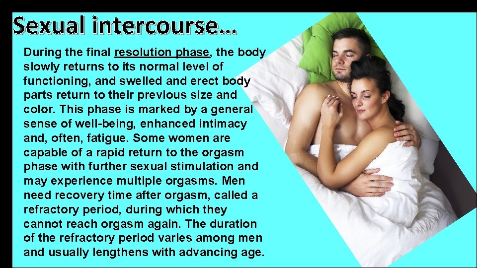 Sexual intercourse… During the final resolution phase, the body slowly returns to its normal Sexual intercourse… During the final resolution phase, the body slowly returns to its normal