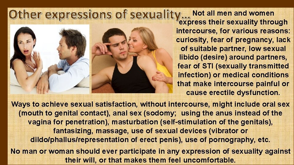 Not all men and women Other expressions of sexuality… express their sexuality through intercourse, Not all men and women Other expressions of sexuality… express their sexuality through intercourse,