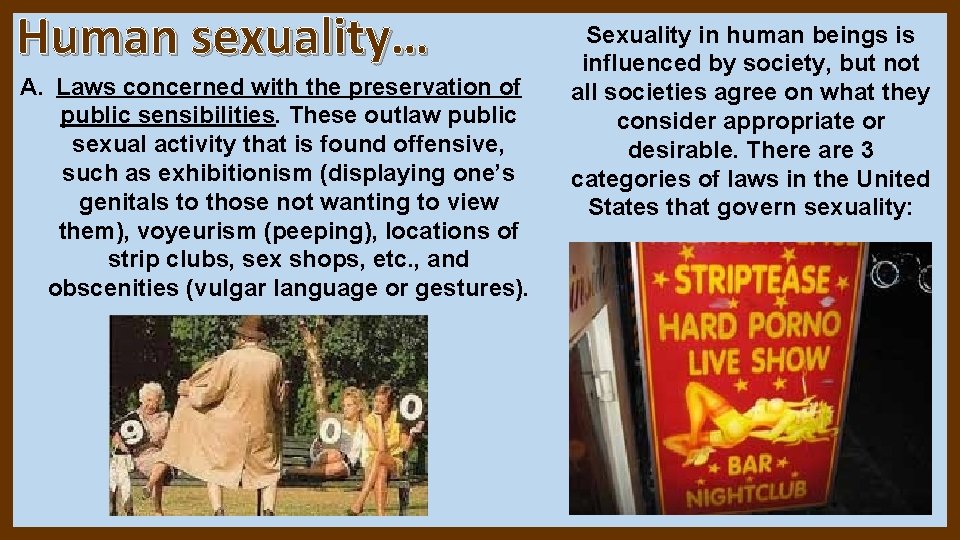 Human sexuality… A. Laws concerned with the preservation of public sensibilities. These outlaw public Human sexuality… A. Laws concerned with the preservation of public sensibilities. These outlaw public