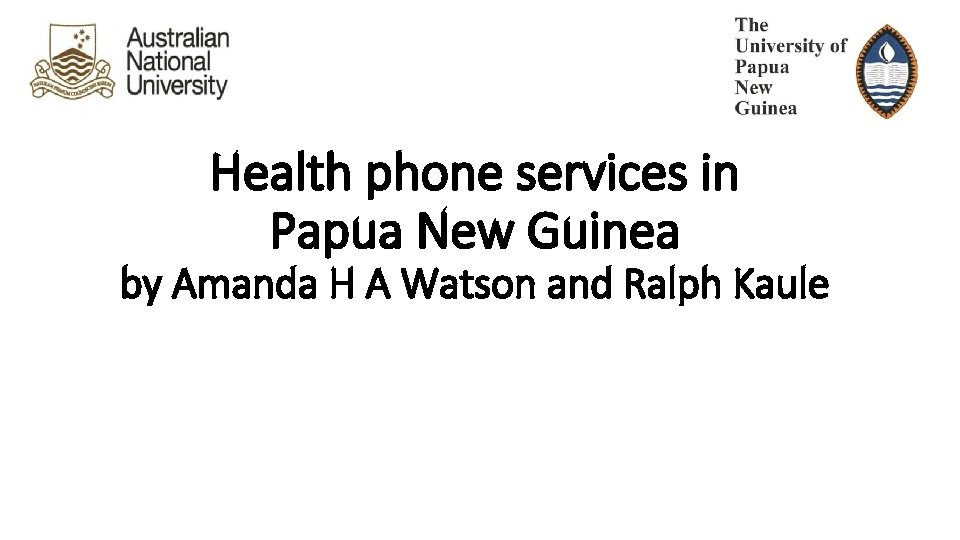 Health phone services in Papua New Guinea by Amanda H A Watson and Ralph