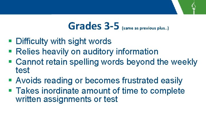 Grades 3 -5 (same as previous plus. . ) § Difficulty with sight words