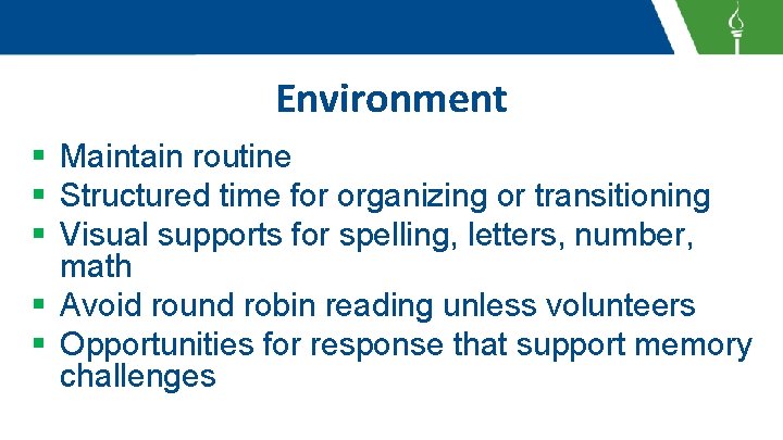 Environment § Maintain routine § Structured time for organizing or transitioning § Visual supports