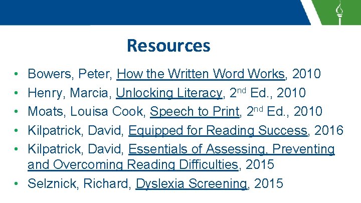 Resources • • • Bowers, Peter, How the Written Word Works, 2010 Henry, Marcia,