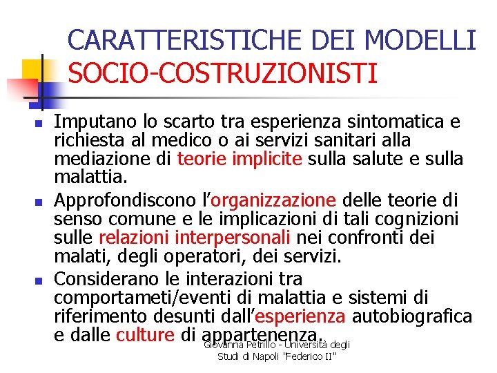 CARATTERISTICHE DEI MODELLI SOCIO-COSTRUZIONISTI n n n Imputano lo scarto tra esperienza sintomatica e