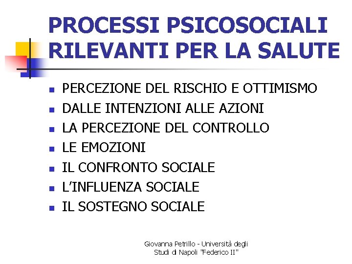 PROCESSI PSICOSOCIALI RILEVANTI PER LA SALUTE n n n n PERCEZIONE DEL RISCHIO E