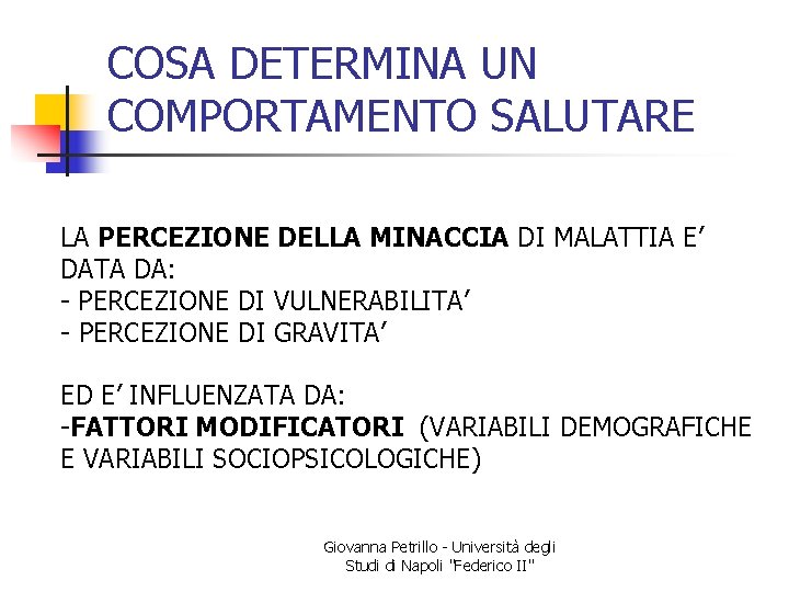 COSA DETERMINA UN COMPORTAMENTO SALUTARE LA PERCEZIONE DELLA MINACCIA DI MALATTIA E’ DATA DA: