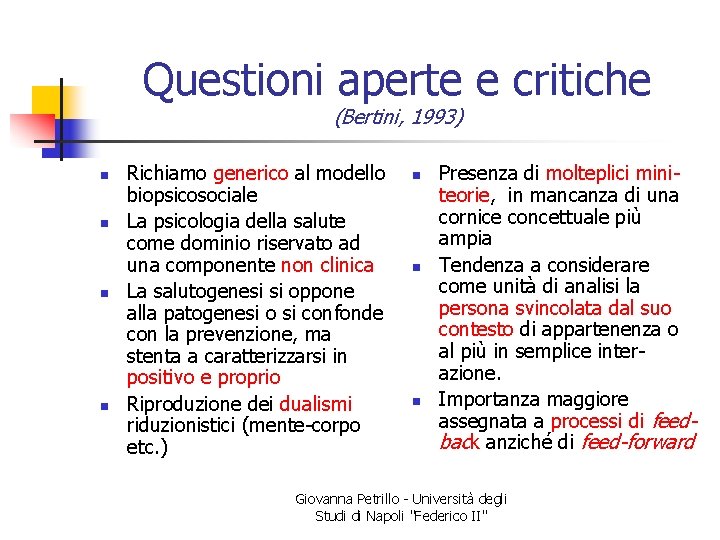 Questioni aperte e critiche (Bertini, 1993) n n Richiamo generico al modello biopsicosociale La