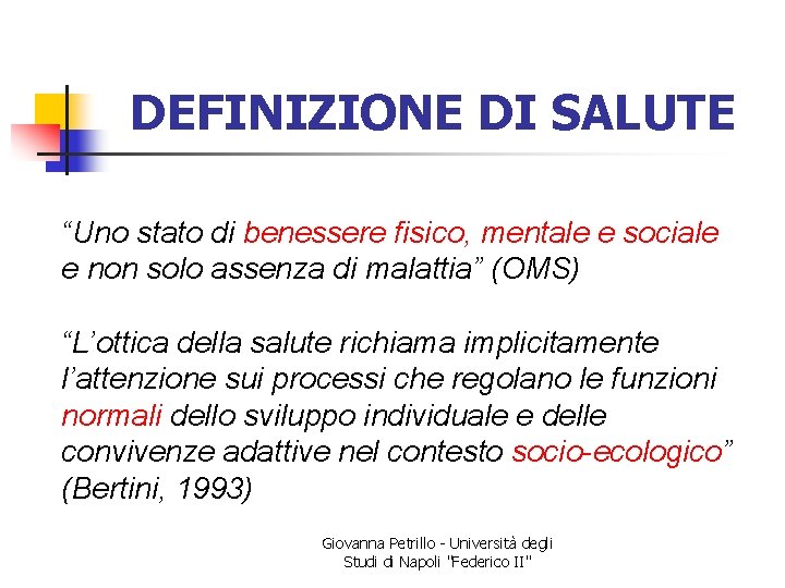 DEFINIZIONE DI SALUTE “Uno stato di benessere fisico, mentale e sociale e non solo
