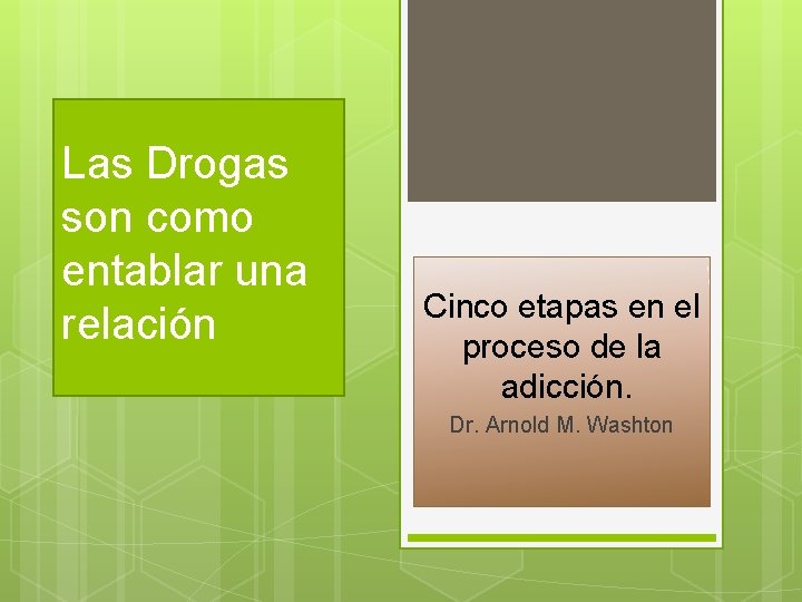 Las Drogas son como entablar una relación Cinco etapas en el proceso de la