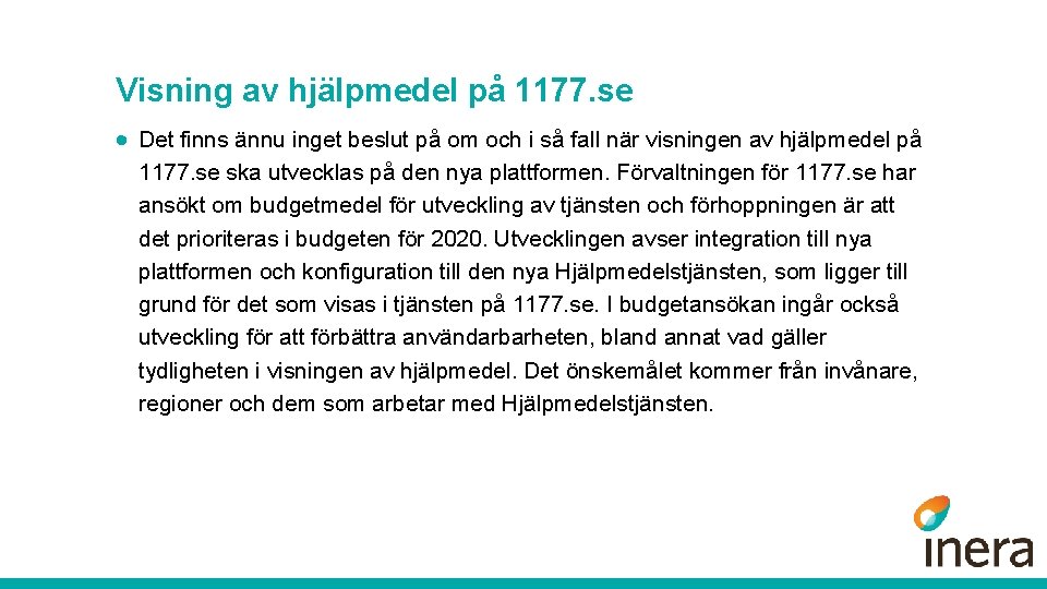 Visning av hjälpmedel på 1177. se · Det finns ännu inget beslut på om